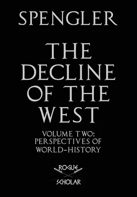 Schyłek Zachodu, tom II: Perspektywy historii światowej - The Decline of the West, Vol. II: Perspectives of World-History