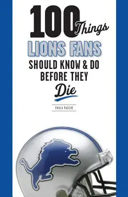 100 rzeczy, które fani Lions powinni wiedzieć i zrobić przed śmiercią - 100 Things Lions Fans Should Know & Do Before They Die