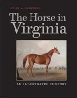 Koń w Wirginii: Ilustrowana historia - The Horse in Virginia: An Illustrated History