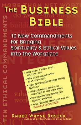 Biblia biznesu: 101 nowych przykazań wprowadzających duchowość i wartości etyczne do miejsca pracy - The Business Bible: 101 New Commandments for Bringing Spirituality & Ethical Values Into the Workplace