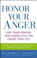 Honoruj swój gniew: Jak transformacja stylu gniewu może zmienić twoje życie - Honor Your Anger: How Transforming Your Anger Style Can Change Your Life