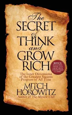 Sekret myślenia i bogacenia się: Wewnętrzne wymiary największego programu sukcesu wszechczasów - The Secret of Think and Grow Rich: The Inner Dimensions of the Greatest Success Program of All Time