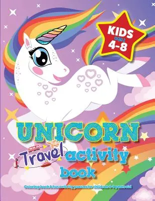 Unicorn Travel Activity Book dla dzieci w wieku 4-8 lat: Kolorowanka i zabawne łamigłówki dla dzieci w wieku 4-8 lat - Unicorn Travel Activity Book For Kids Ages 4-8: Coloring book & fun activity puzzles for children 4-8 years old