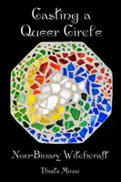 Casting A Queer Circle: Niebinarne czary - Casting A Queer Circle: Non-Binary Witchcraft