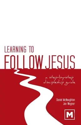 Nauka naśladowania Jezusa: Przewodnik ucznia krok po kroku - Learning to Follow Jesus: A Step-by-Step Discipleship Guide