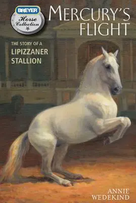 Mercury's Flight: Historia ogiera lipicańskiego - Mercury's Flight: The Story of a Lipizzaner Stallion