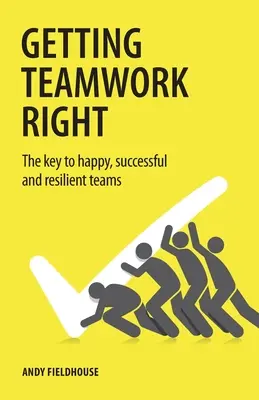 Właściwa praca zespołowa: Klucz do szczęśliwych, skutecznych i odpornych zespołów - Getting Teamwork Right: The key to happy, successful and resilient teams