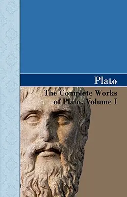 Dzieła wszystkie Platona, tom I - The Complete Works of Plato, Volume I