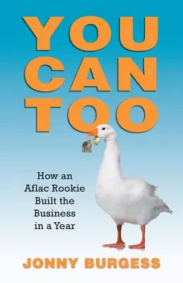 Ty też możesz: Jak nowicjusz Aflac zbudował firmę w rok - You Can Too: How an Aflac Rookie Built the Business in a Year