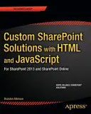 Niestandardowe rozwiązania Sharepoint z HTML i JavaScript: Dla Sharepoint On-Premises i Sharepoint Online - Custom Sharepoint Solutions with HTML and JavaScript: For Sharepoint On-Premises and Sharepoint Online