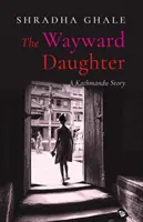 The Wayward Daughter: Historia z Katmandu - The Wayward Daughter: A Kathmandu Story