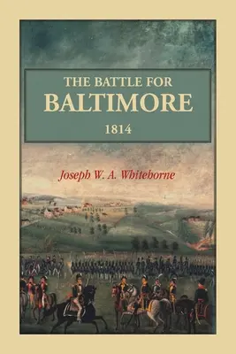 Bitwa o Baltimore w 1814 roku - The Battle For Baltimore 1814