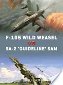 F-105 Wild Weasel kontra Sa-2 „guideline” Sam: Wietnam 1965-73 - F-105 Wild Weasel Vs Sa-2 'guideline' Sam: Vietnam 1965-73