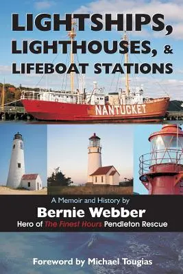 Lightships, Lighthouses, and Lifeboat Stations: Wspomnienia i historia - Lightships, Lighthouses, and Lifeboat Stations: A Memoir and History