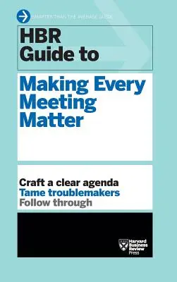 HBR Guide to Making Every Meeting Matter (Seria przewodników HBR) - HBR Guide to Making Every Meeting Matter (HBR Guide Series)