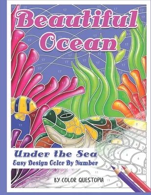 Piękny ocean pod morzem Łatwy projekt Koloruj według numeru: Mozaika kolorowanka dla dorosłych dla podwodnego stresu i relaksu - Beautiful Ocean Under the Sea Easy Design Color by Number: Mosaic Adult Coloring Book for Underwater Stress Relief and Relaxation