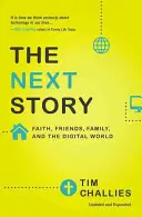 Następna historia: Wiara, przyjaciele, rodzina i cyfrowy świat - The Next Story: Faith, Friends, Family, and the Digital World