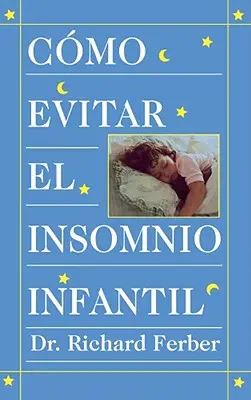 Cmo Evitar el Insomnio Infantil (Solve Your Child's Sleep Problems) = Jak leczyć bezsenność u niemowląt - Cmo Evitar el Insomnio Infantil (Solve Your Child's Sleep Problems) = How to Treat Infant Insomnia