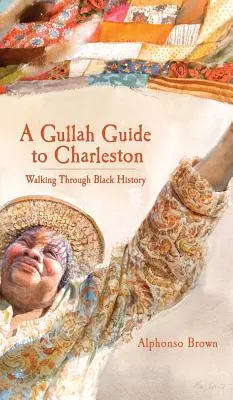 Przewodnik Gullah po Charleston: Spacer po czarnej historii - A Gullah Guide to Charleston: Walking Through Black History