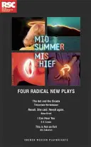 Midsummer Mischief: Cztery radykalnie nowe sztuki - Midsummer Mischief: Four Radical New Plays