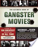 The Ultimate Book of Gangster Movies: 100 najlepszych filmów gangsterskich wszech czasów - The Ultimate Book of Gangster Movies: Featuring the 100 Greatest Gangster Films of All Time