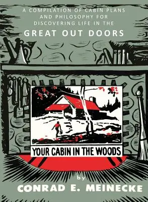 Twój domek w lesie: Kompilacja planów domków i filozofii odkrywania życia na świeżym powietrzu - Your Cabin in the Woods: A Compilation of Cabin Plans and Philosophy for Discovering Life in the Great Out Doors