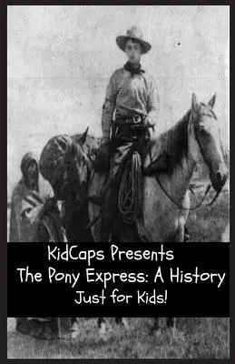 Pony Express: Historia tylko dla dzieci! - The Pony Express: A History Just for Kids!