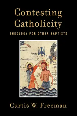 Kontestując katolickość: Teologia dla innych baptystów - Contesting Catholicity: Theology for Other Baptists