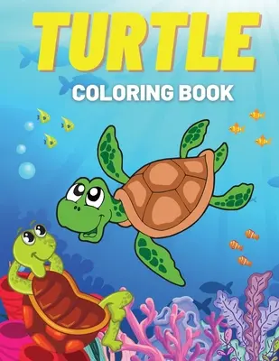 Kolorowanka żółwia: Zabawne kolorowanki z uroczymi żółwiami i nie tylko! Dla dzieci, maluchów - Turtle Coloring Book: Fun Coloring Pages with Cute Turtles and More! For Kids, Toddlers