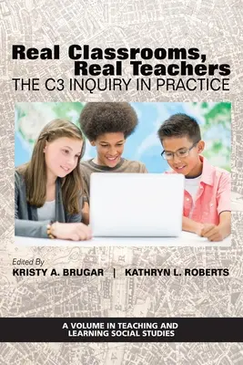 Prawdziwe klasy, prawdziwi nauczyciele: Badanie C3 w praktyce - Real Classrooms, Real Teachers: The C3 Inquiry in Practice