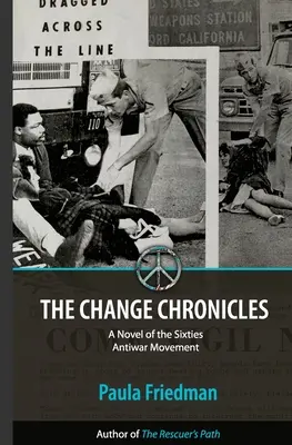 Kroniki zmian: Powieść o ruchu antywojennym lat sześćdziesiątych - The Change Chronicles: A Novel of the Sixties Antiwar Movement