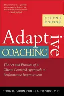 Coaching adaptacyjny: Sztuka i praktyka podejścia skoncentrowanego na kliencie w celu poprawy wydajności - Adaptive Coaching: The Art and Practice of a Client-Centered Approach to Performance Improvement