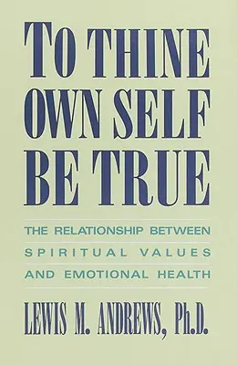 Bądź wierny samemu sobie - To Thine Own Self Be True