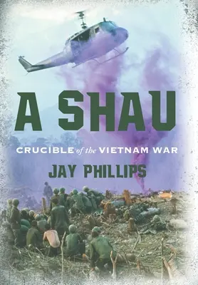 A Shau: Tygiel wojny w Wietnamie - A Shau: Crucible of the Vietnam War