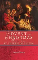 Mądrości na Adwent i Boże Narodzenie od św. Teresy z Lisieux - Advent and Christmas Wisdom from St. Thrse of Lisieux