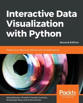 Interaktywna wizualizacja danych w Pythonie - wydanie drugie: Przedstaw swoje dane jako skuteczną i przekonującą historię - Interactive Data Visualization with Python - Second Edition: Present your data as an effective and compelling story