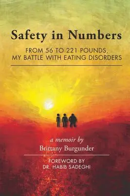 Bezpieczeństwo w liczbach: Od 56 do 221 funtów, moja walka z zaburzeniami odżywiania - pamiętnik - Safety in Numbers: From 56 to 221 Pounds, My Battle with Eating Disorders -- A Memoir