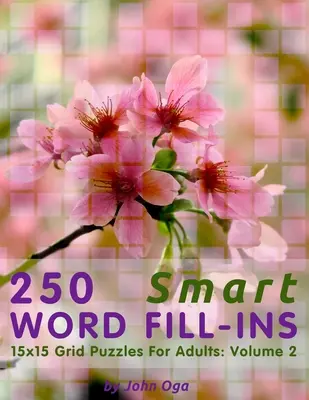 250 Smart Word Fill-Ins: 15x15 Grid Puzzles For Adults: Tom 2 - 250 Smart Word Fill-Ins: 15x15 Grid Puzzles For Adults: Volume 2
