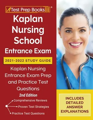 Przewodnik do egzaminu wstępnego do szkoły pielęgniarskiej Kaplan 2021-2022: Kaplan Nursing Entrance Exam Prep and Practice Test Questions [2nd Edition]. - Kaplan Nursing School Entrance Exam 2021-2022 Study Guide: Kaplan Nursing Entrance Exam Prep and Practice Test Questions [2nd Edition]