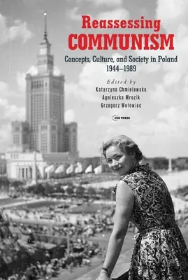 Ponowna ocena komunizmu: Koncepcje, kultura i społeczeństwo w Polsce 1944-1989 - Reassessing Communism: Concepts, Culture, and Society in Poland 1944-1989