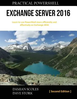 Praktyczny PowerShell Exchange Server 2016: Wydanie drugie - Practical PowerShell Exchange Server 2016: Second Edition