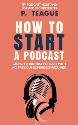 Jak założyć podcast: Uruchom podcast za darmo bez wcześniejszego doświadczenia - How To Start A Podcast: Launch A Podcast For Free With No Previous Experience