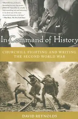 Dowodząc historią: Churchill walczący i piszący o drugiej wojnie światowej - In Command of History: Churchill Fighting and Writing the Second World War