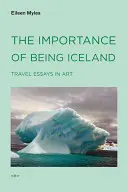 Znaczenie bycia Islandią: Eseje podróżnicze w sztuce - The Importance of Being Iceland: Travel Essays in Art