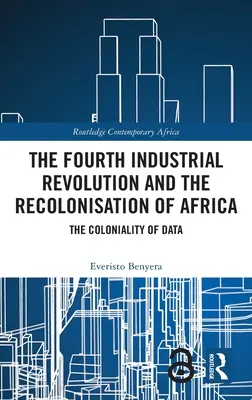 Czwarta rewolucja przemysłowa i rekolonizacja Afryki: Kolonialność danych - The Fourth Industrial Revolution and the Recolonisation of Africa: The Coloniality of Data