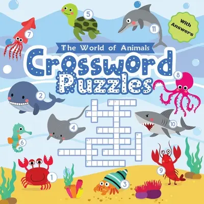 Krzyżówki Świat zwierząt: Łatwe kolorowe krzyżówki dla dzieci w wieku 6-8 lat z odpowiedziami - Crossword Puzzles The World of Animals: Easy Colorful Crossword Puzzles for Kids Ages 6-8 with Answers