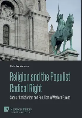 Religia i populistyczna radykalna prawica: Świecki chrystianizm i populizm w Europie Zachodniej - Religion and the Populist Radical Right: Secular Christianism and Populism in Western Europe