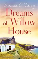 Dreams of Willow House: Chwytająca za serce irlandzka fikcja pełna rodzinnych sekretów - Dreams of Willow House: Gripping, heartwarming Irish fiction full of family secrets