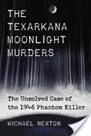 Texarkana Moonlight Murders: Nierozwiązana sprawa Fantomowego Mordercy z 1946 r. - Texarkana Moonlight Murders: The Unsolved Case of the 1946 Phantom Killer