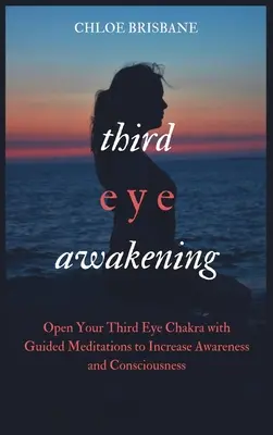 Przebudzenie trzeciego oka: Otwórz czakrę trzeciego oka za pomocą medytacji z przewodnikiem, aby zwiększyć świadomość i świadomość - Third Eye Awakening: Open Your Third Eye Chakra with Guided Meditation to Increase Awareness and Consciousness